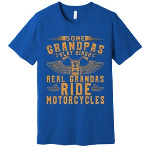 Some Grandpas Play Bingo Real Grandpas Ride Motorcycle Biker Funny Gift Premium T-Shirt