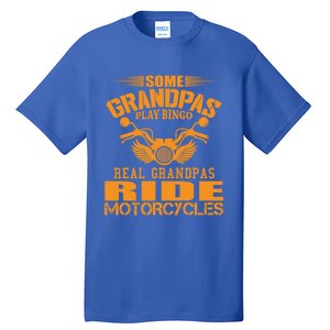 Some Grandpas Play Bingo Real Grandpas Ride Motorcycle Gift Tall T-Shirt