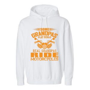 Some Grandpas Play Bingo Real Grandpas Ride Motorcycle Gift Garment-Dyed Fleece Hoodie