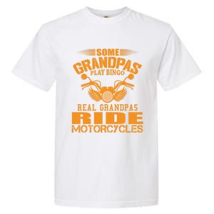 Some Grandpas Play Bingo Real Grandpas Ride Motorcycle Gift Garment-Dyed Heavyweight T-Shirt