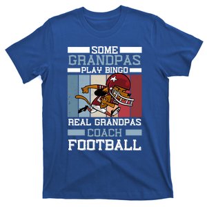 Some Grandpas Play Bingo Real Grandpas Coach Football Gift T-Shirt