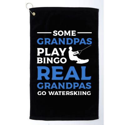 Some Grandpas Play Bingo Real Grandpas Go Waterskiing Great Gift Platinum Collection Golf Towel