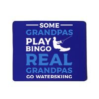 Some Grandpas Play Bingo Real Grandpas Go Waterskiing Great Gift Mousepad