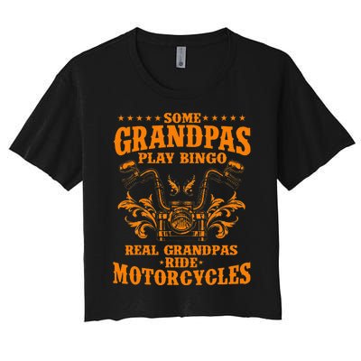 Some Grandpas Play Bingo Real Grandpas Ride Motorcycles Gift Women's Crop Top Tee