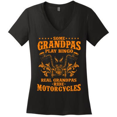 Some Grandpas Play Bingo Real Grandpas Ride Motorcycles Gift Women's V-Neck T-Shirt