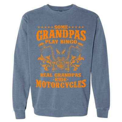 Some Grandpas Play Bingo Real Grandpas Ride Motorcycles Gift Garment-Dyed Sweatshirt