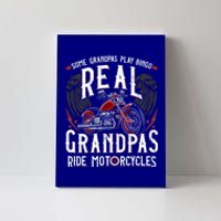 Some Grandpas Play Bingo Real Grandpas Ride Motorcycles Gift Canvas