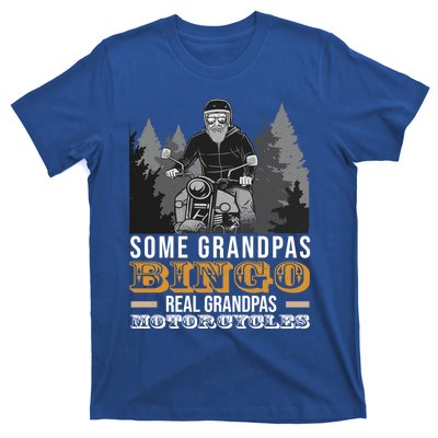 Some Grandpas Play Bingo Real Grandpas Ride Motorcycles Gift T-Shirt