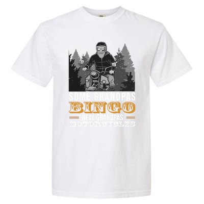 Some Grandpas Play Bingo Real Grandpas Ride Motorcycles Gift Garment-Dyed Heavyweight T-Shirt