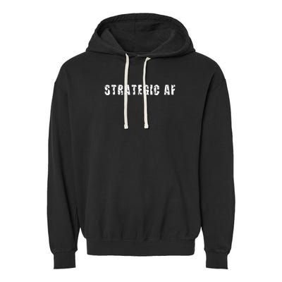 Strategy Game Player As Strategic AF Garment-Dyed Fleece Hoodie