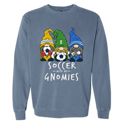 Soccer Gnomes Playing Soccer With My Gnomies Garment-Dyed Sweatshirt