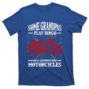 Some Grandpas Play Bingo Real Grandpas Ride Motorcycles Gift T-Shirt