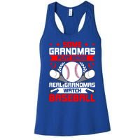 Some Grandmas Play Bingo Real Grandmas Watch Baseball Gift Women's Racerback Tank