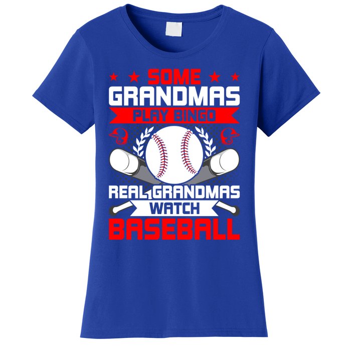 Some Grandmas Play Bingo Real Grandmas Watch Baseball Gift Women's T-Shirt