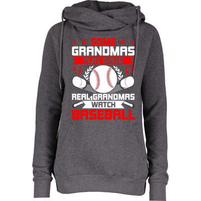 Some Grandmas Play Bingo Real Grandmas Watch Baseball Gift Womens Funnel Neck Pullover Hood