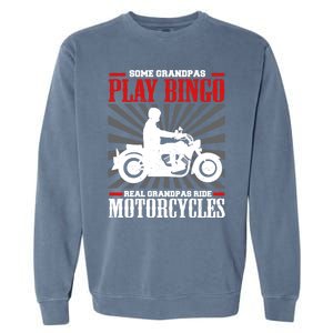 Some Grandpas Play Bingo Real Grandpas Ride Motorcycles Cool Gift Garment-Dyed Sweatshirt