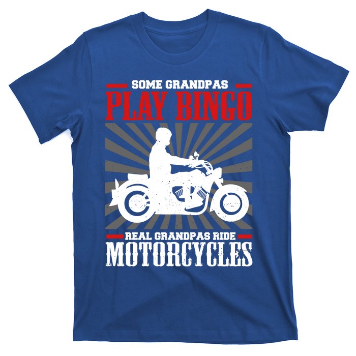 Some Grandpas Play Bingo Real Grandpas Ride Motorcycles Cool Gift T-Shirt