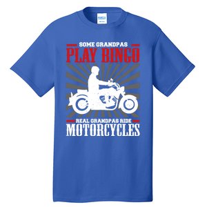 Some Grandpas Play Bingo Real Grandpas Ride Motorcycles Cool Gift Tall T-Shirt