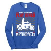 Some Grandpas Play Bingo Real Grandpas Ride Motorcycles Cool Gift Tall Long Sleeve T-Shirt