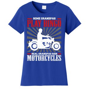 Some Grandpas Play Bingo Real Grandpas Ride Motorcycles Cool Gift Women's T-Shirt