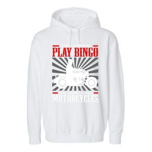 Some Grandpas Play Bingo Real Grandpas Ride Motorcycles Cool Gift Garment-Dyed Fleece Hoodie