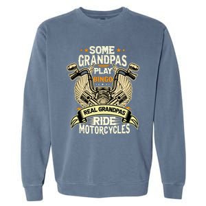 Some Grandpas Play Bingo Real Grandpas Ride Motorcycles Gift Garment-Dyed Sweatshirt