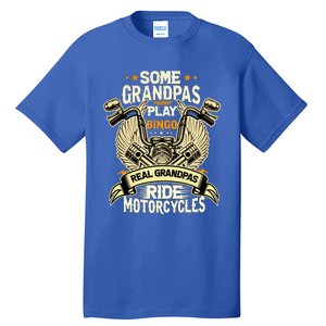 Some Grandpas Play Bingo Real Grandpas Ride Motorcycles Gift Tall T-Shirt