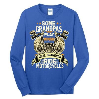 Some Grandpas Play Bingo Real Grandpas Ride Motorcycles Gift Tall Long Sleeve T-Shirt