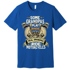 Some Grandpas Play Bingo Real Grandpas Ride Motorcycles Gift Premium T-Shirt