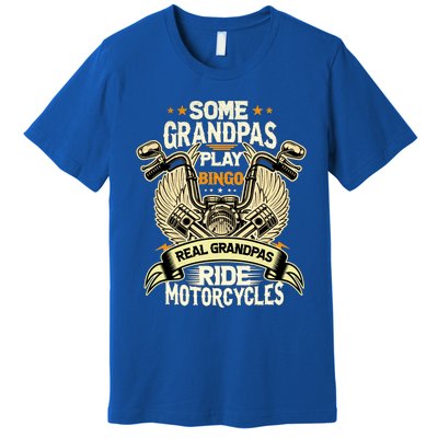 Some Grandpas Play Bingo Real Grandpas Ride Motorcycles Gift Premium T-Shirt