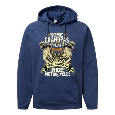 Some Grandpas Play Bingo Real Grandpas Ride Motorcycles Gift Performance Fleece Hoodie