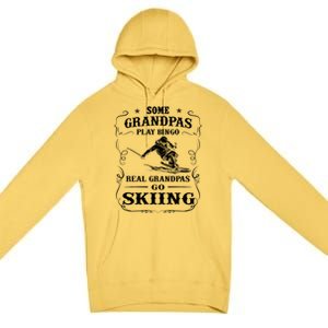 Some Grandpas Play Bingo Real Grandpas Go Skiing Meaningful Gift Premium Pullover Hoodie