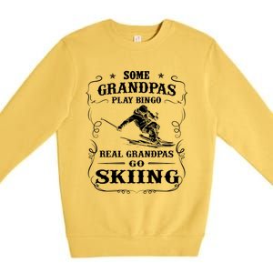 Some Grandpas Play Bingo Real Grandpas Go Skiing Meaningful Gift Premium Crewneck Sweatshirt