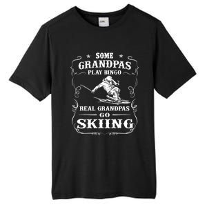 Some Grandpas Play Bingo Real Grandpas Go Skiing Meaningful Gift Tall Fusion ChromaSoft Performance T-Shirt