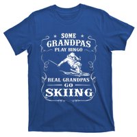 Some Grandpas Play Bingo Real Grandpas Go Skiing Meaningful Gift T-Shirt