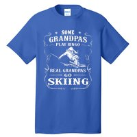 Some Grandpas Play Bingo Real Grandpas Go Skiing Meaningful Gift Tall T-Shirt