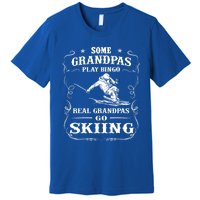 Some Grandpas Play Bingo Real Grandpas Go Skiing Meaningful Gift Premium T-Shirt