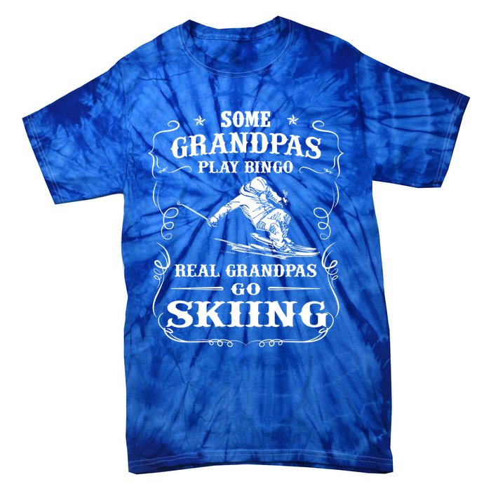 Some Grandpas Play Bingo Real Grandpas Go Skiing Meaningful Gift Tie-Dye T-Shirt