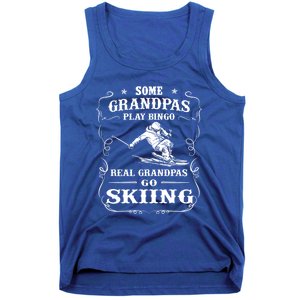 Some Grandpas Play Bingo Real Grandpas Go Skiing Meaningful Gift Tank Top