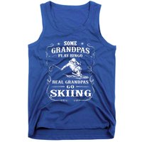 Some Grandpas Play Bingo Real Grandpas Go Skiing Meaningful Gift Tank Top