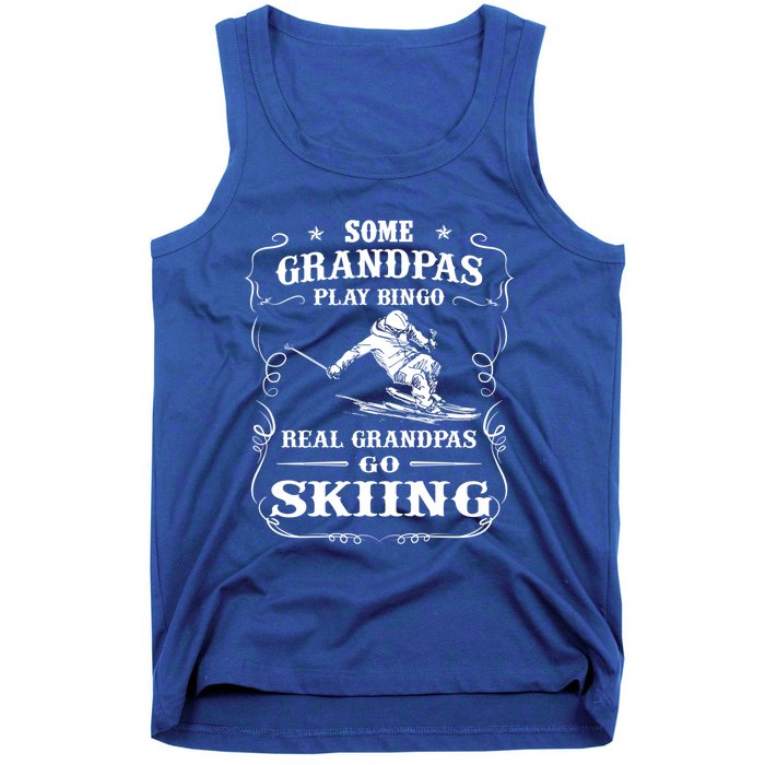 Some Grandpas Play Bingo Real Grandpas Go Skiing Meaningful Gift Tank Top