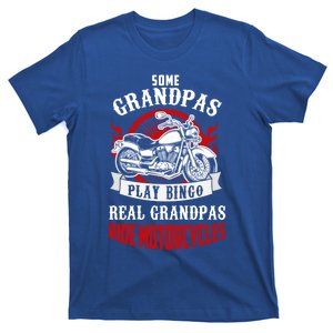 Some Grandpas Play Bingo Real Grandpas Ride Motorcycles Meaningful Gift T-Shirt