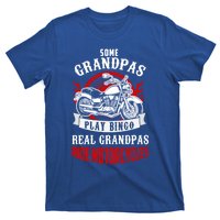 Some Grandpas Play Bingo Real Grandpas Ride Motorcycles Meaningful Gift T-Shirt