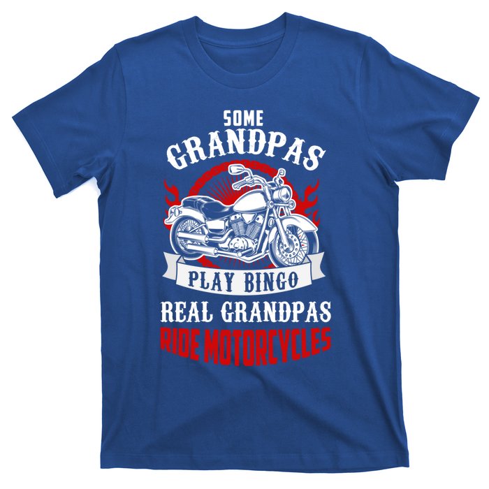 Some Grandpas Play Bingo Real Grandpas Ride Motorcycles Meaningful Gift T-Shirt