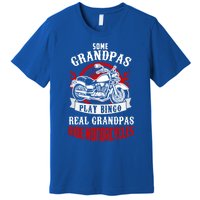 Some Grandpas Play Bingo Real Grandpas Ride Motorcycles Meaningful Gift Premium T-Shirt