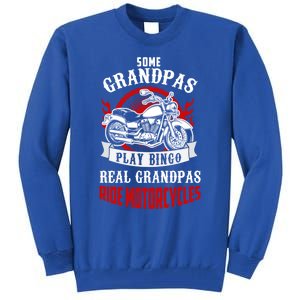 Some Grandpas Play Bingo Real Grandpas Ride Motorcycles Meaningful Gift Tall Sweatshirt