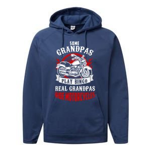 Some Grandpas Play Bingo Real Grandpas Ride Motorcycles Meaningful Gift Performance Fleece Hoodie