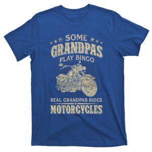 Some Grandpas Play Bingo Real Grandpas Ride Motorcycles Gift T-Shirt