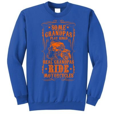 Some Grandpas Play Bingo Real Grandpas Ride Motorcycles Cute Gift Tall Sweatshirt