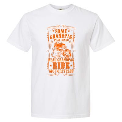 Some Grandpas Play Bingo Real Grandpas Ride Motorcycles Cute Gift Garment-Dyed Heavyweight T-Shirt